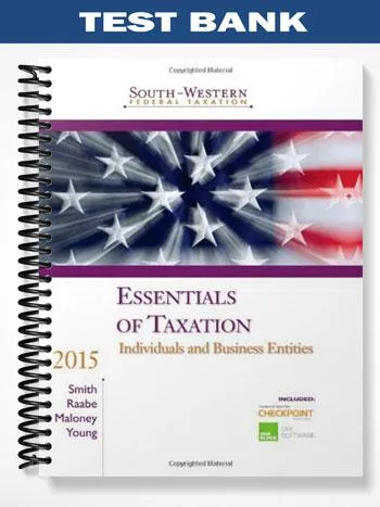 TestBankforSouth WesternFederalTaxation2015EssentialsofTaxationIndividualsandBusinessEntities18thEditionbySmith TestBankforSouth WesternFederalTaxation2015EssentialsofTaxationIndividualsandBusinessEntities18thEditionbySmith