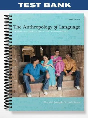 TestBankforTheAnthropologyofLanguageAnIntroductiontoLinguisticAnthropology3rdEditionbyHarrietJosephOttenheimer TestBankforTheAnthropologyofLanguageAnIntroductiontoLinguisticAnthropology3rdEditionbyHarrietJosephOttenheimer