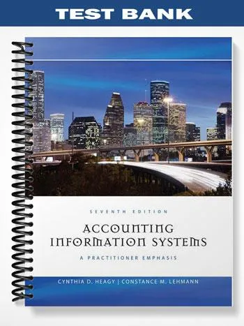 Test_Bank_for_Accounting_Information_Systems_A_Practitioner_Emphasis_7th_Edition_by_Heagy Test_Bank_for_Accounting_Information_Systems_A_Practitioner_Emphasis_7th_Edition_by_Heagy
