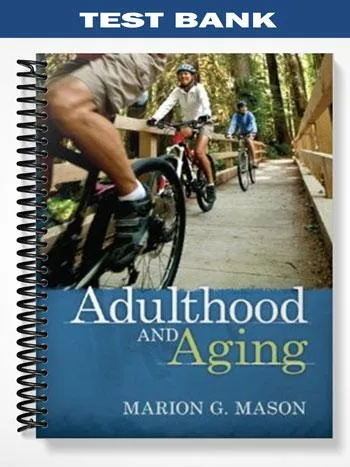 Test_Bank_for_Adulthood__Aging_1st_Edition_by_Mason Test_Bank_for_Adulthood__Aging_1st_Edition_by_Mason