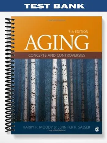 Test_Bank_for_Aging_Concepts_and_Controversies_7th_Edition_by_Moody Test_Bank_for_Aging_Concepts_and_Controversies_7th_Edition_by_Moody