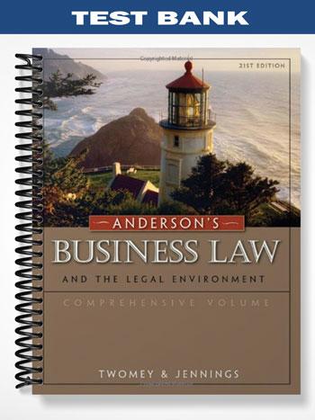 Test Bank for Andersons Business Law and the Legal Environment Comprehensive Volume 21st Edition by Twomey