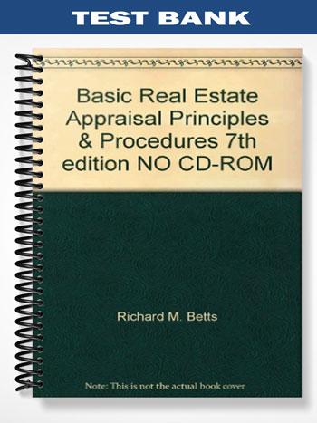 Test Bank for Basic Real Estate Appraisal Principles and Procedures 7th Edition by Betts