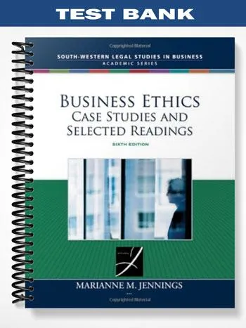 Test_Bank_for_Business_Ethics_Case_Studies_and_Selected_Readings_6th_Edition_by_Jennings