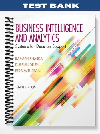 Test_Bank_for_Business_Intelligence_and_Analytics_Systems_for_Decision_Support_10th_Edition_by_Sharda Test_Bank_for_Business_Intelligence_and_Analytics_Systems_for_Decision_Support_10th_Edition_by_Sharda