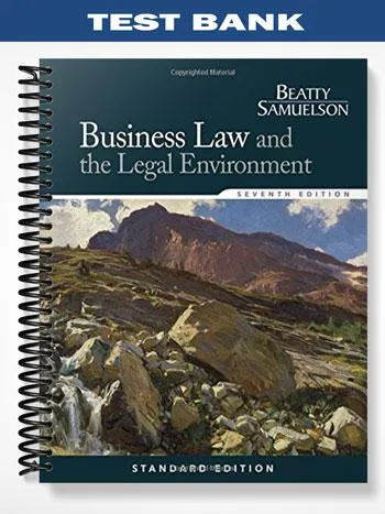 Test_Bank_for_Business_Law_and_the_Legal_Environment_Standard_Edition_7th_Edition_by_Beatty Test_Bank_for_Business_Law_and_the_Legal_Environment_Standard_Edition_7th_Edition_by_Beatty
