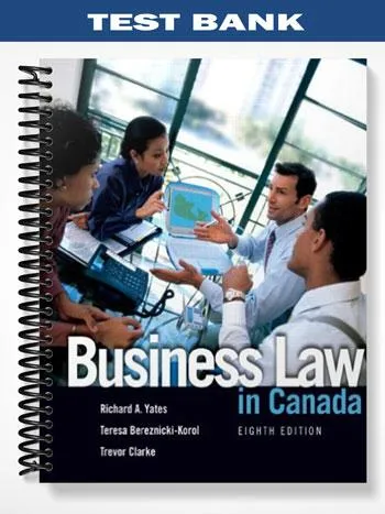 Test_Bank_for_Business_Law_in_Canada_8th_Edition_by_Yates Test_Bank_for_Business_Law_in_Canada_8th_Edition_by_Yates