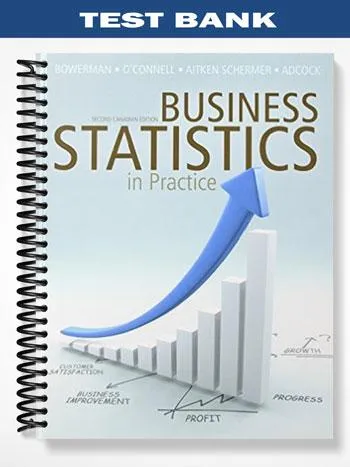 Test_Bank_for_Business_Statistics_in_Practice_CANADIAN_EDITION_2nd_Edition_by_Bowerman Test_Bank_for_Business_Statistics_in_Practice_CANADIAN_EDITION_2nd_Edition_by_Bowerman