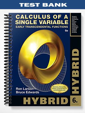 Test Bank for Calculus of a Single Variable Hybrid Early Transcendental Functions 6th Edition by Larso
