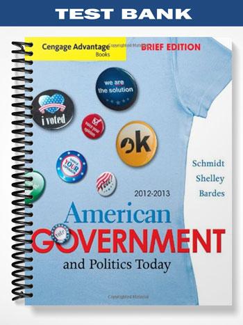 TestBankforCengageAdvantageBooksAmericanGovernmentandPoliticsTodayBriefEdition2012-20137thEditionbySchmidt