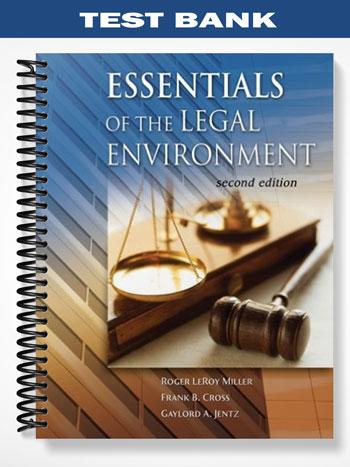Test Bank for Cengage Advantage Books Essentials of the Legal Environment 2nd Edition by Miller