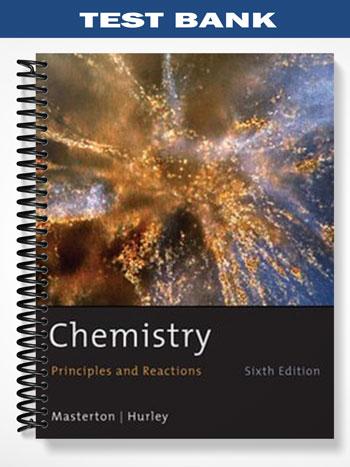 Test Bank for Chemistry Principles and Reactions 6th Edition by Masterton