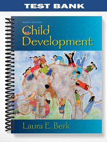 Test Bank for Child Development 9th Edition by Berk