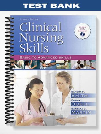 Test Bank for Clinical Nursing Skills Basic to Advanced Skills 7th Edition by Smith