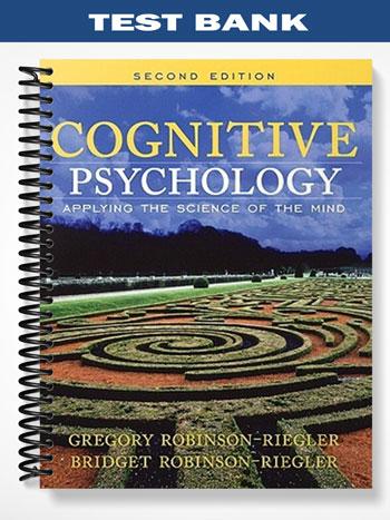 Test Bank for Cognitive Psychology Applying The Science Of The Mind 2nd Edition by Robinson-Riegler