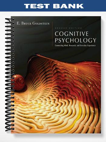 Test Bank for Cognitive Psychology Connecting Mind Research and Everyday Experience 2nd Edition by Bruce Goldstein