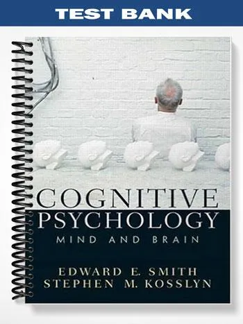 Test_Bank_for_Cognitive_Psychology_Mind_and_Brain_1st_Edition_by_Smith Test_Bank_for_Cognitive_Psychology_Mind_and_Brain_1st_Edition_by_Smith