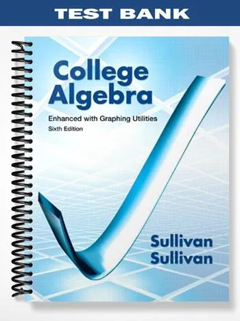 Test_Bank_for_College_Algebra_Enhanced_with_Graphing_Utilities_6th_Edition_by_Sullivan