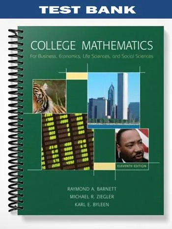 Test_Bank_for_College_Mathematics_for_Business_Economics_Life_Sciences__Social_Sciences_11th_Edition_by_Barnett Test_Bank_for_College_Mathematics_for_Business_Economics_Life_Sciences__Social_Sciences_11th_Edition_by_Barnett