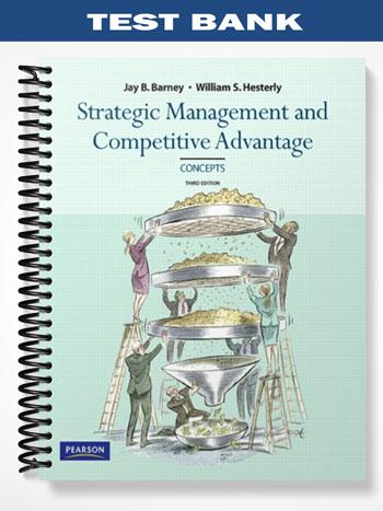 Test Bank for Concepts Strategic Management and Competitive Advantage 3rd Edition by Barney