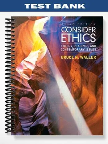 Test_Bank_for_Consider_Ethics_Theory_Readings_and_Contemporary_Issues_3rd_Edition_by_Waller Test_Bank_for_Consider_Ethics_Theory_Readings_and_Contemporary_Issues_3rd_Edition_by_Waller