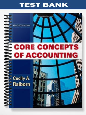 Test Bank for Core Concepts of Accounting 2nd Edition by Raiborn