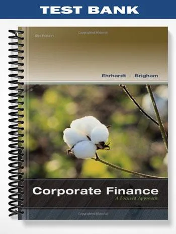 Test_Bank_for_Corporate_Finance_A_Focused_Approach_5th_Edition_by_Ehrhardt Test_Bank_for_Corporate_Finance_A_Focused_Approach_5th_Edition_by_Ehrhardt