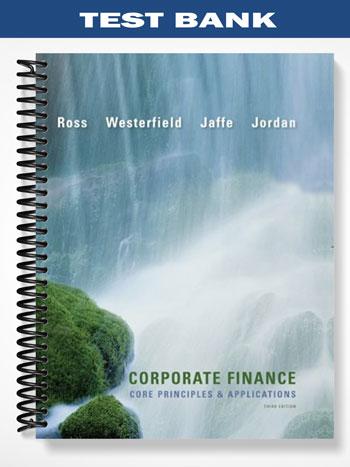 Test Bank for Corporate Finance Core Principles and Applications 3rd Edition by Ross