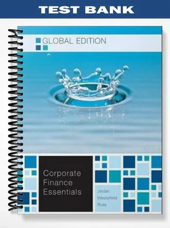 Test_Bank_for_Corporate_Finance_Essentials_Global_Edition_7th_Edition_by_Ross Test_Bank_for_Corporate_Finance_Essentials_Global_Edition_7th_Edition_by_Ross