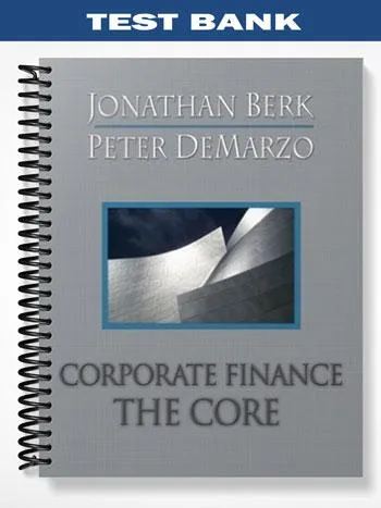 Test_Bank_for_Corporate_Finance_The_Core_1st_Edition_by_Berk Test_Bank_for_Corporate_Finance_The_Core_1st_Edition_by_Berk