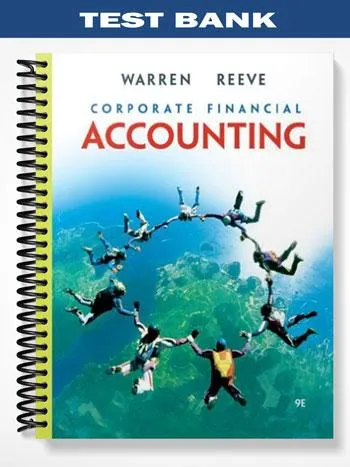 Test_Bank_for_Corporate_Financial_Accounting_9th_Edition_by_Warren Test_Bank_for_Corporate_Financial_Accounting_9th_Edition_by_Warren