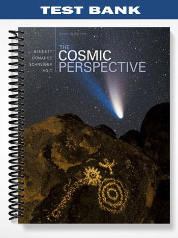 Test Bank for Cosmic Perspective 7th Edition by Bennett