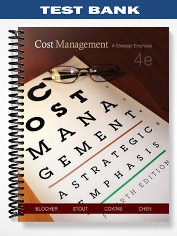 Test Bank for Cost Management A Strategic Emphasis 4th Edition by Blocher