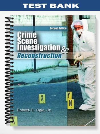 Test Bank for Crime Scene Investigation and Reconstruction 2nd Edition by Ogle