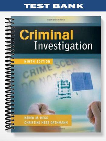Test Bank for Criminal Investigation 9th Edition by Hess