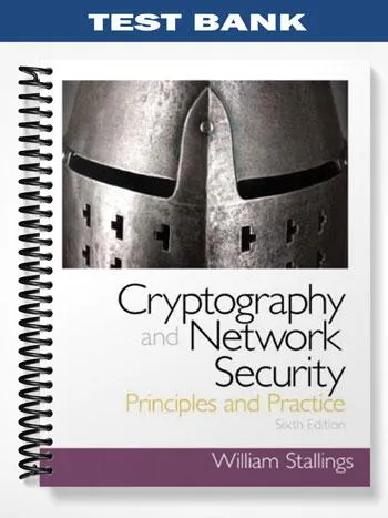 Test_Bank_for_Cryptography_and_Network_Security_Principles_and_Practice_6th_Edition_by_William_Stallings Test_Bank_for_Cryptography_and_Network_Security_Principles_and_Practice_6th_Edition_by_William_Stallings