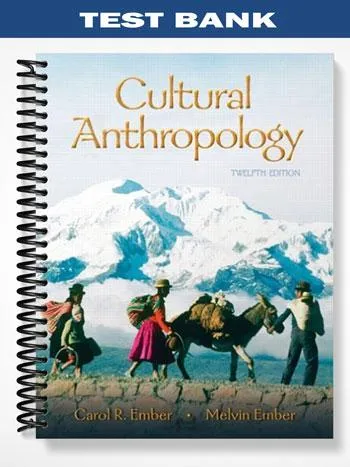 Test_Bank_for_Cultural_Anthropology_12th_Edition_by_Ember Test_Bank_for_Cultural_Anthropology_12th_Edition_by_Ember