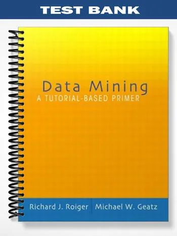 Test_Bank_for_Data_Mining_A_Tutorial_Based_Primer_1st_Edition_by_Roiger Test_Bank_for_Data_Mining_A_Tutorial_Based_Primer_1st_Edition_by_Roiger