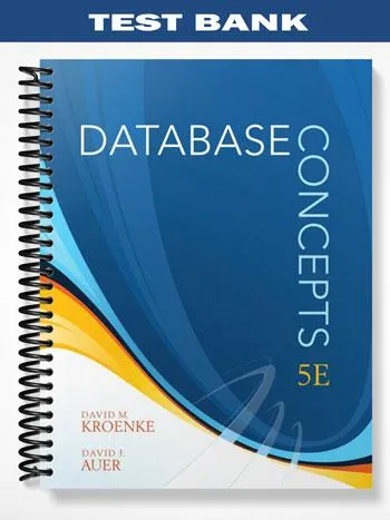 Test_Bank_for_Database_Concepts_5th_Edition_by_Kroenke Test_Bank_for_Database_Concepts_5th_Edition_by_Kroenke