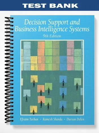 Test_Bank_for_Decision_Support_and_Business_Intelligence_Systems_9th_Edition_by_Turban Test_Bank_for_Decision_Support_and_Business_Intelligence_Systems_9th_Edition_by_Turban