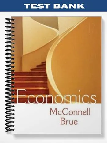 Test_Bank_for_Economics_Principles_Problems_and_Policies_17th_Edition_by_McConnell Test_Bank_for_Economics_Principles_Problems_and_Policies_17th_Edition_by_McConnell