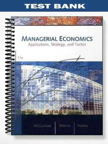 Test_Bank_for_Economics_for_Managers_11th_Edition_by_McGuigan Test_Bank_for_Economics_for_Managers_11th_Edition_by_McGuigan