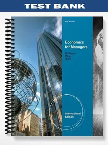 Test_Bank_for_Economics_for_Managers_12th_Edition_by_McGuigan Test_Bank_for_Economics_for_Managers_12th_Edition_by_McGuigan