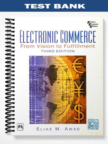 Test Bank for Electronic Commerce From Vision to Fulfillment 3rd Edition by Awad