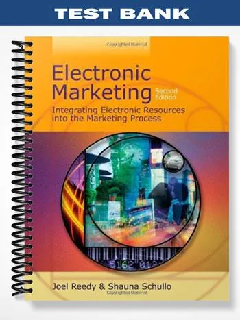 Test_Bank_for_Electronic_Marketing_Integrating_Electronic_Resources_into_the_Marketing_Process_2nd_Edition_by_Reedy Test_Bank_for_Electronic_Marketing_Integrating_Electronic_Resources_into_the_Marketing_Process_2nd_Edition_by_Reedy