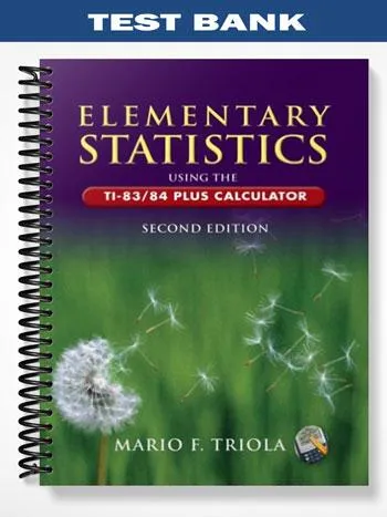 Test_Bank_for_Elementary_Statistics_Using_the_TI 8384_Plus_Calculator_2nd_Edition_by_Triola Test_Bank_for_Elementary_Statistics_Using_the_TI 8384_Plus_Calculator_2nd_Edition_by_Triola
