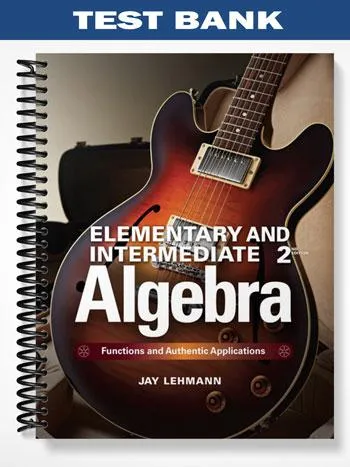 Test_Bank_for_Elementary__Intermediate_Algebra_Functions_and_Authentic_Applications_2nd_Edition_by_Jay_Lehmann Test_Bank_for_Elementary__Intermediate_Algebra_Functions_and_Authentic_Applications_2nd_Edition_by_Jay_Lehmann