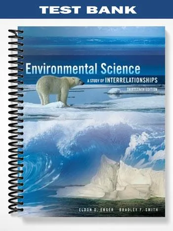 Test_Bank_for_Environmental_Science_A_Study_of_Interrelationships_13th_Edition_by_Enger Test_Bank_for_Environmental_Science_A_Study_of_Interrelationships_13th_Edition_by_Enger