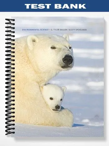 Test_Bank_for_Environmental_Science_Problems_Connections_and_Solutions_12th_Edition_by_Miller Test_Bank_for_Environmental_Science_Problems_Connections_and_Solutions_12th_Edition_by_Miller