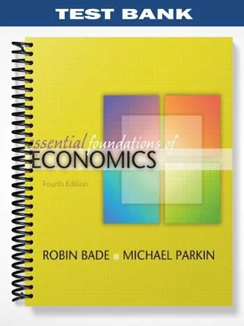 Test_Bank_for_Essential_Foundations_of_Economics_4th_Edition_by_Bade